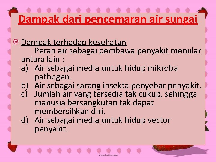 Dampak dari pencemaran air sungai Dampak terhadap kesehatan Peran air sebagai pembawa penyakit menular