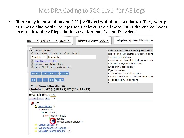 Med. DRA Coding to SOC Level for AE Logs • There may be more Med. DRA Coding to SOC Level for AE Logs • There may be more