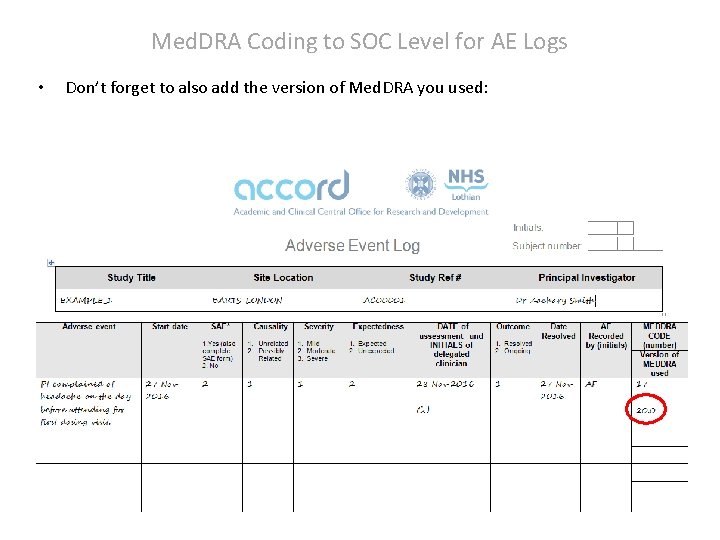 Med. DRA Coding to SOC Level for AE Logs • Don’t forget to also Med. DRA Coding to SOC Level for AE Logs • Don’t forget to also