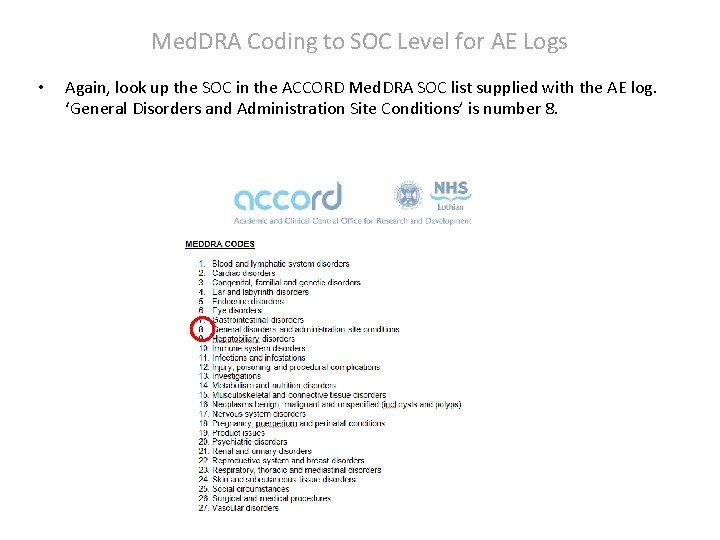 Med. DRA Coding to SOC Level for AE Logs • Again, look up the Med. DRA Coding to SOC Level for AE Logs • Again, look up the