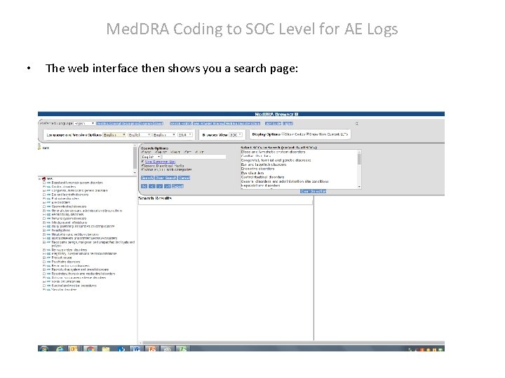 Med. DRA Coding to SOC Level for AE Logs • The web interface then Med. DRA Coding to SOC Level for AE Logs • The web interface then