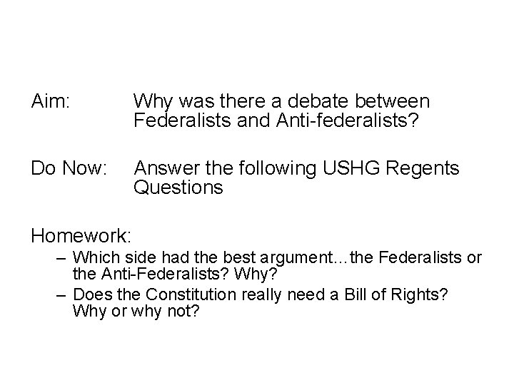 Aim: Why was there a debate between Federalists and Anti-federalists? Do Now: Answer the