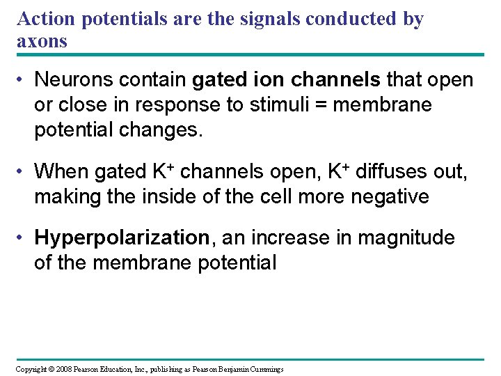 Action potentials are the signals conducted by axons • Neurons contain gated ion channels