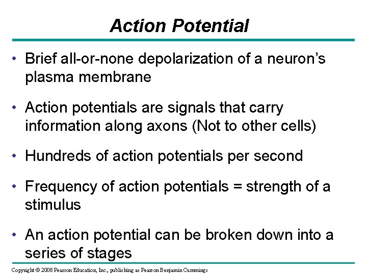 Action Potential • Brief all-or-none depolarization of a neuron’s plasma membrane • Action potentials
