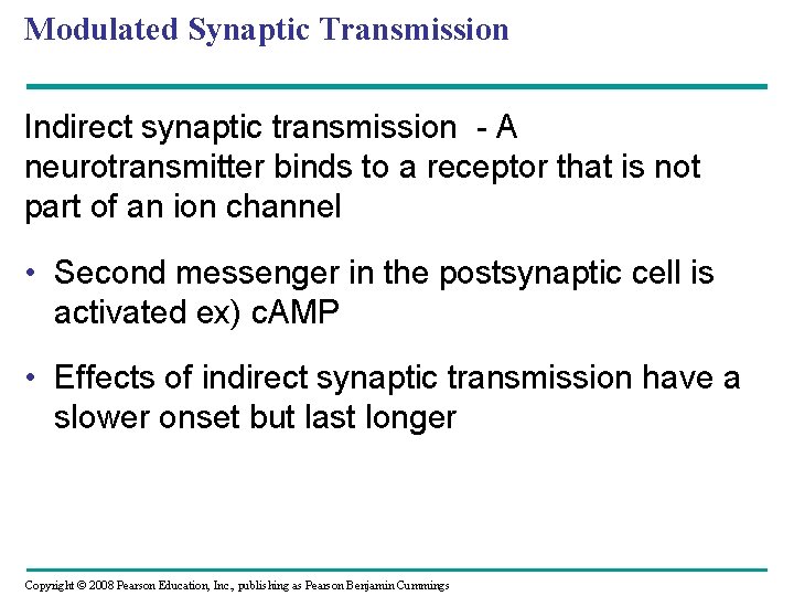 Modulated Synaptic Transmission Indirect synaptic transmission - A neurotransmitter binds to a receptor that