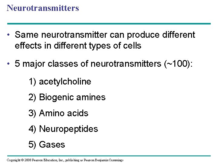 Neurotransmitters • Same neurotransmitter can produce different effects in different types of cells •