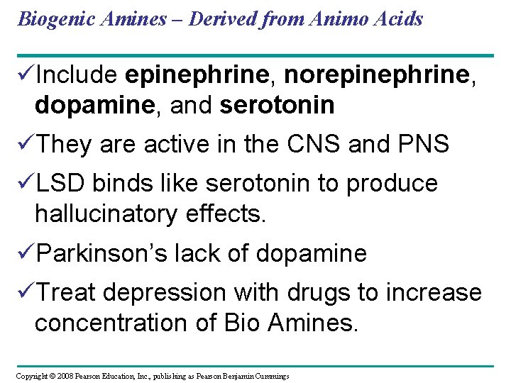 Biogenic Amines – Derived from Animo Acids üInclude epinephrine, norepinephrine, dopamine, and serotonin üThey