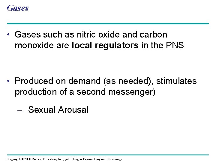 Gases • Gases such as nitric oxide and carbon monoxide are local regulators in