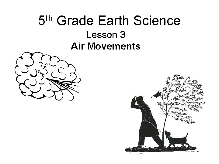 5 th Grade Earth Science Lesson 3 Air Movements 