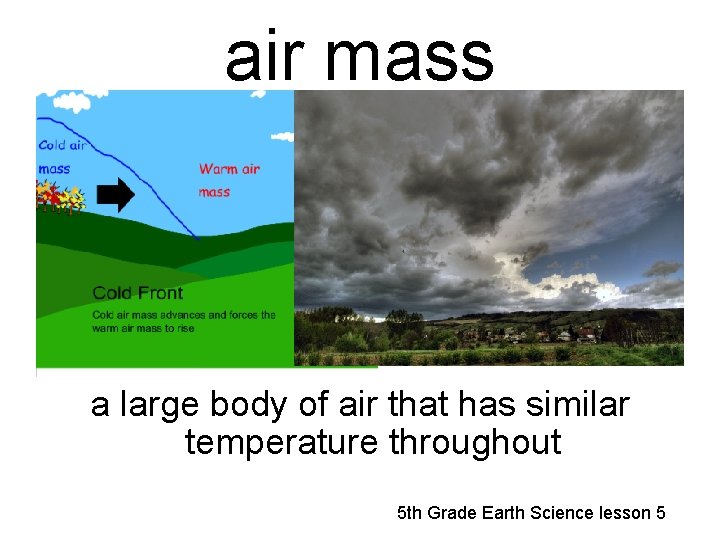 air mass a large body of air that has similar temperature throughout 5 th