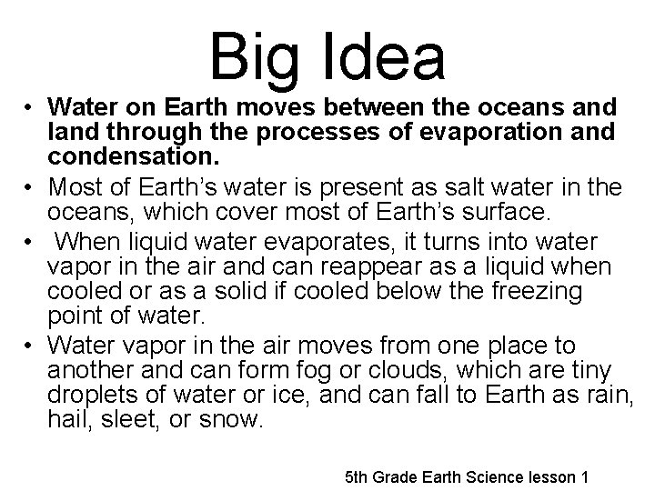 Big Idea • Water on Earth moves between the oceans and land through the