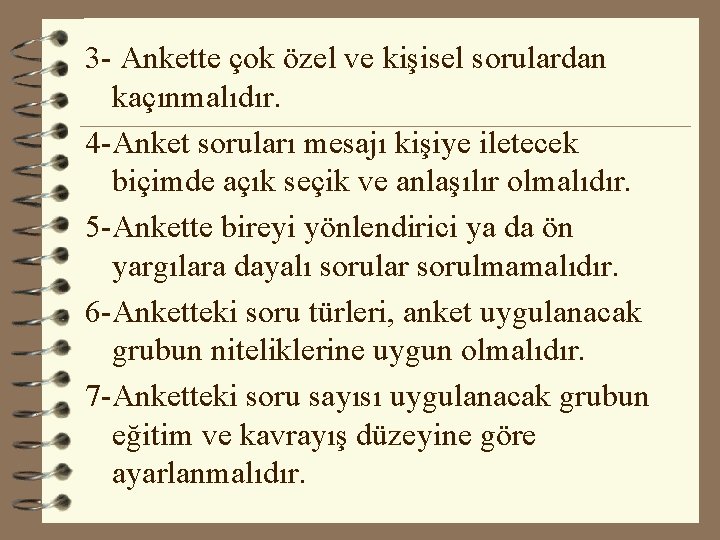 3 - Ankette çok özel ve kişisel sorulardan kaçınmalıdır. 4 -Anket soruları mesajı kişiye