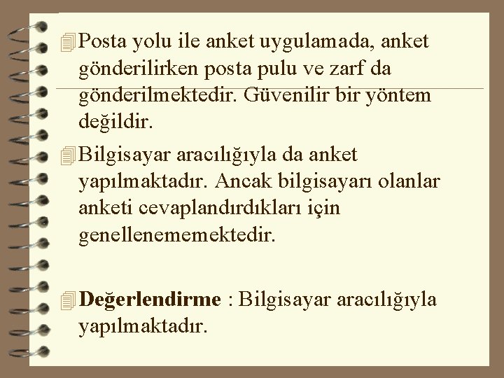 4 Posta yolu ile anket uygulamada, anket gönderilirken posta pulu ve zarf da gönderilmektedir.