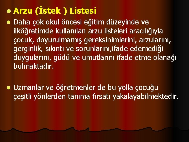 l Arzu (İstek ) Listesi l Daha çok okul öncesi eğitim düzeyinde ve ilköğretimde