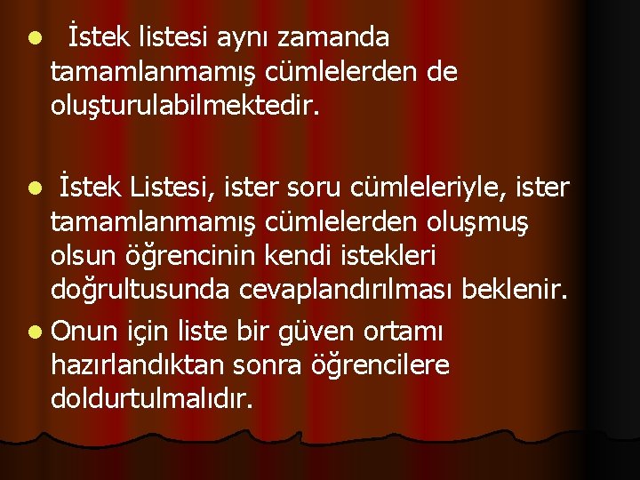 l İstek listesi aynı zamanda tamamlanmamış cümlelerden de oluşturulabilmektedir. l İstek Listesi, ister soru