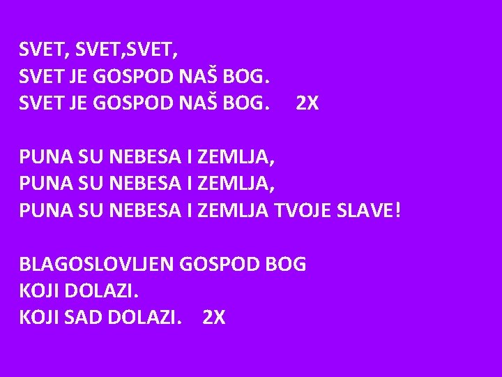 SVET, SVET JE GOSPOD NAŠ BOG. 2 X PUNA SU NEBESA I ZEMLJA, PUNA