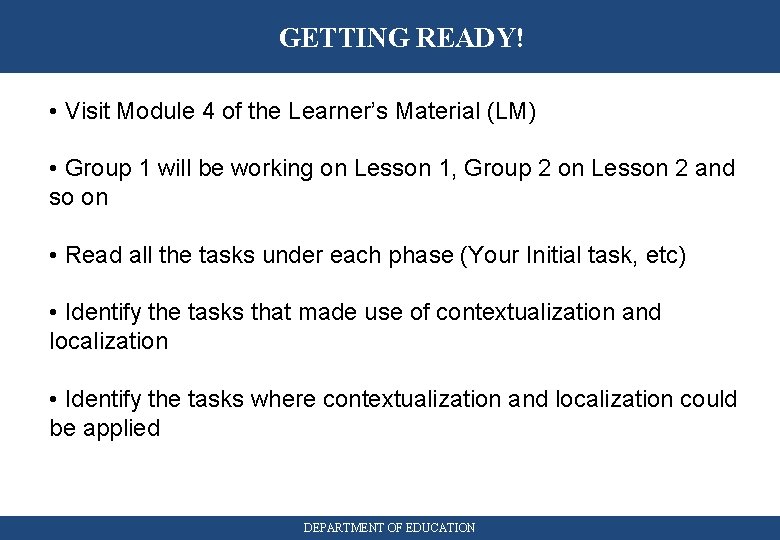 GETTING READY! • Visit Module 4 of the Learner’s Material (LM) • Group 1