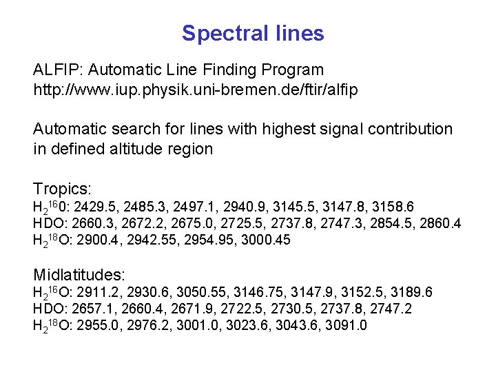 Spectral lines ALFIP: Automatic Line Finding Program http: //www. iup. physik. uni-bremen. de/ftir/alfip Automatic