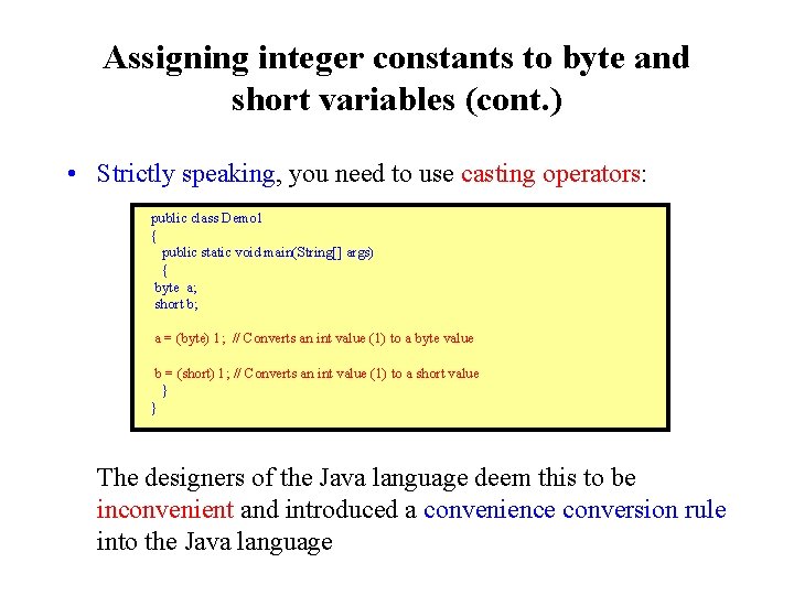 Assigning integer constants to byte and short variables (cont. ) • Strictly speaking, you