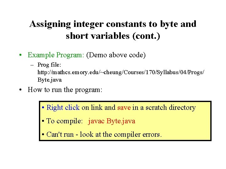 Assigning integer constants to byte and short variables (cont. ) • Example Program: (Demo