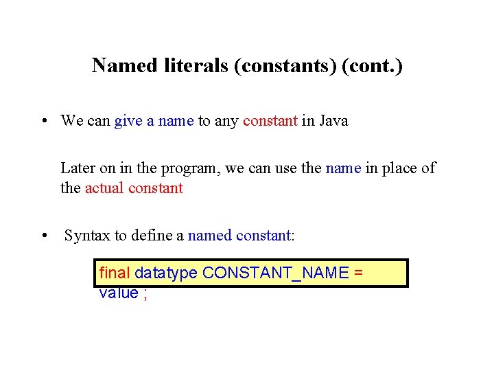 Named literals (constants) (cont. ) • We can give a name to any constant