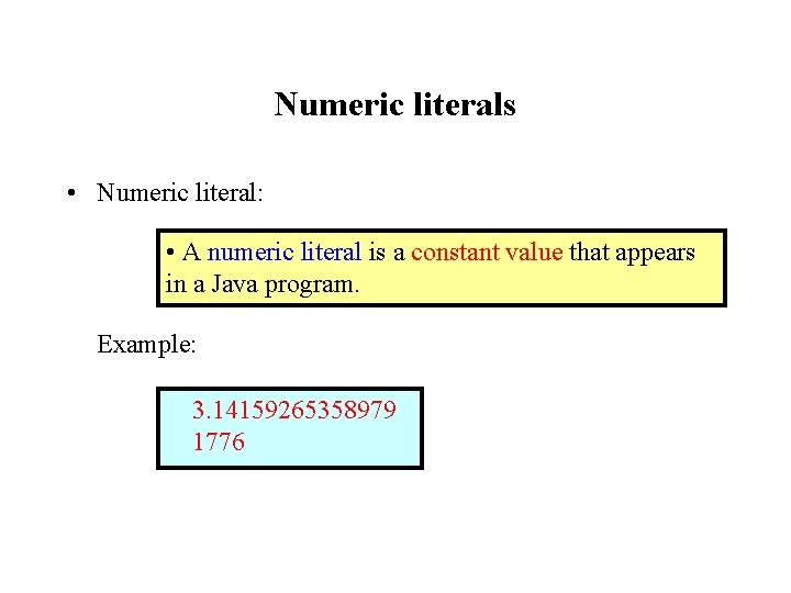 Numeric literals • Numeric literal: • A numeric literal is a constant value that