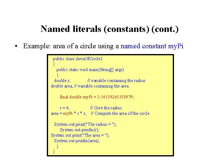 Named literals (constants) (cont. ) • Example: area of a circle using a named