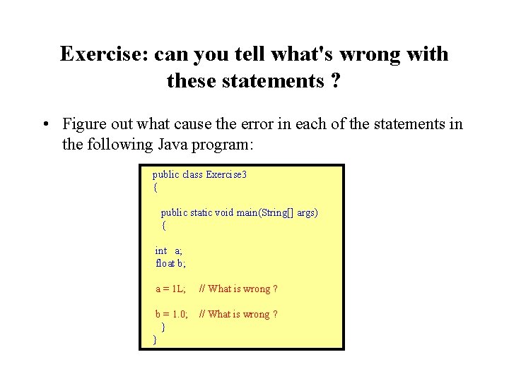 Exercise: can you tell what's wrong with these statements ? • Figure out what