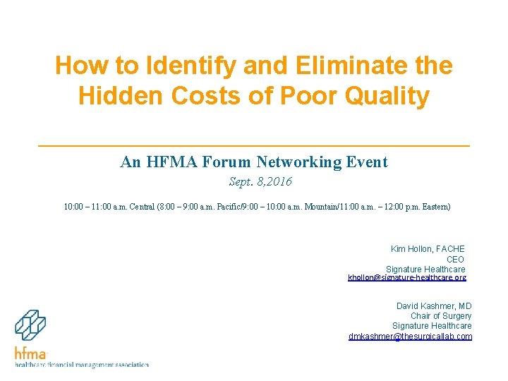 How to Identify and Eliminate the Hidden Costs of Poor Quality An HFMA Forum