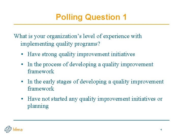 Polling Question 1 What is your organization’s level of experience with implementing quality programs?