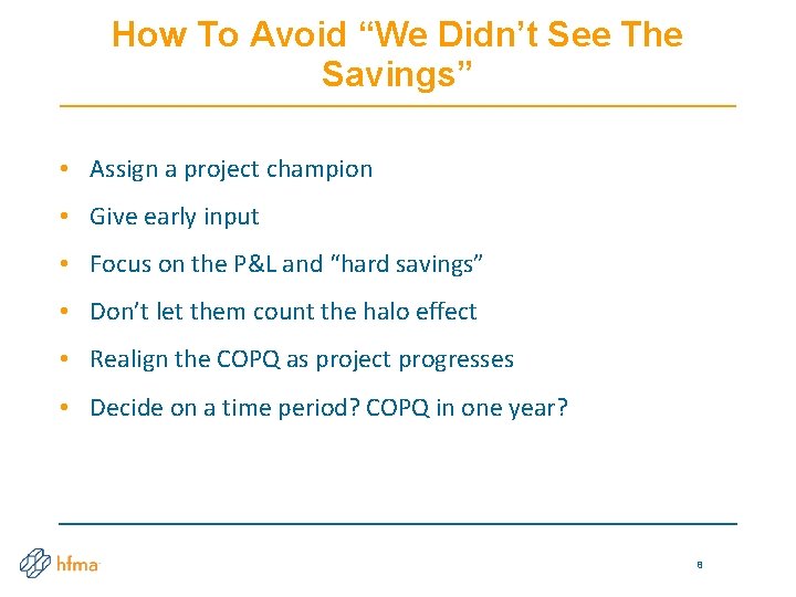 How To Avoid “We Didn’t See The Savings” • Assign a project champion •