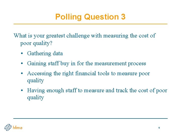 Polling Question 3 What is your greatest challenge with measuring the cost of poor