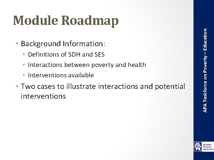  • Background Information: • Definitions of SDH and SES • Interactions between poverty