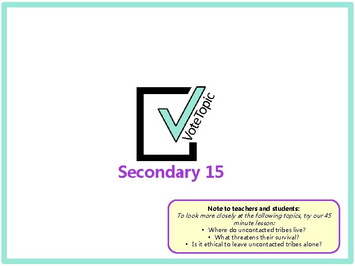 Secondary 15 Note to teachers and students: To look more closely at the following