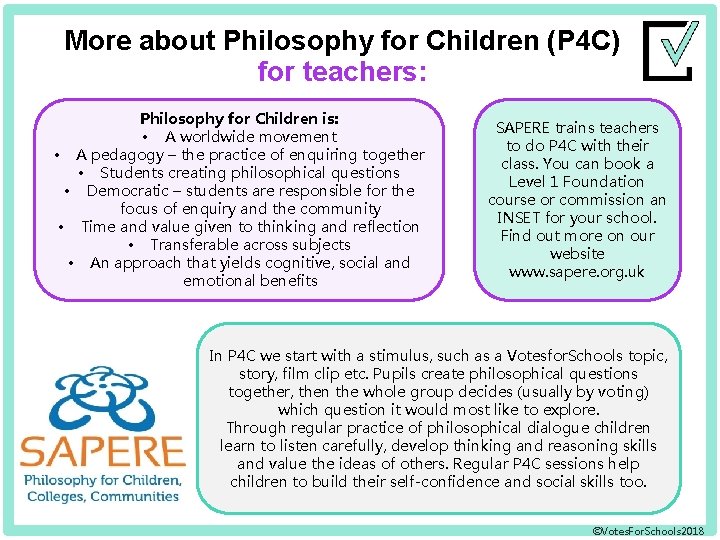 More about Philosophy for Children (P 4 C) for teachers: Philosophy for Children is: