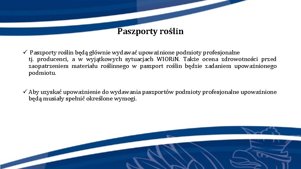 Paszporty roślin ü Paszporty roślin będą głównie wydawać upoważnione podmioty profesjonalne tj. producenci, a
