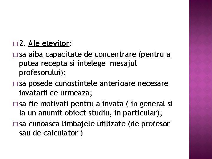 � 2. Ale elevilor: � sa aiba capacitate de concentrare (pentru a putea recepta