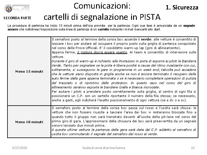 SECONDA PARTE Comunicazioni: cartelli di segnalazione in PISTA 1. Sicurezza La procedura di partenza