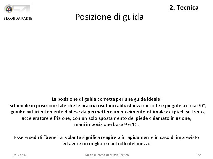 SECONDA PARTE Posizione di guida 2. Tecnica La posizione di guida corretta per una