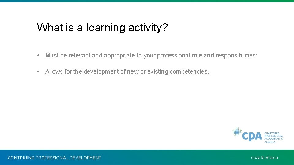 What is a learning activity? • Must be relevant and appropriate to your professional