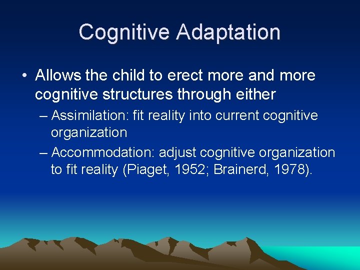 Cognitive Adaptation • Allows the child to erect more and more cognitive structures through