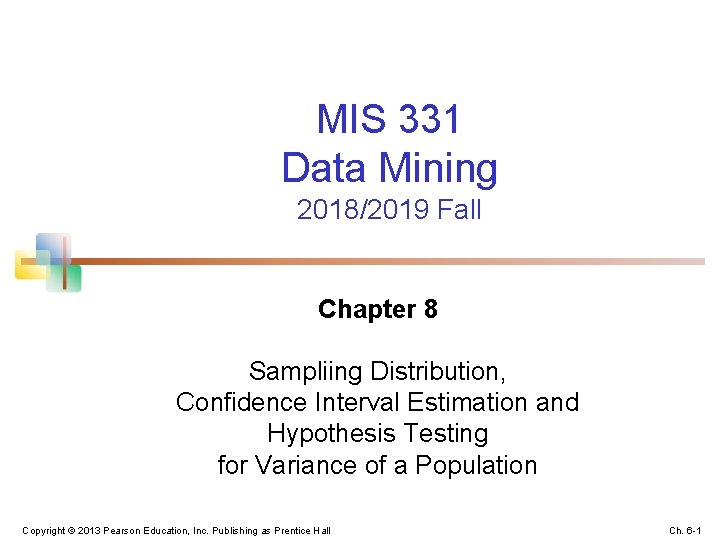 MIS 331 Data Mining 2018/2019 Fall Chapter 8 Sampliing Distribution, Confidence Interval Estimation and