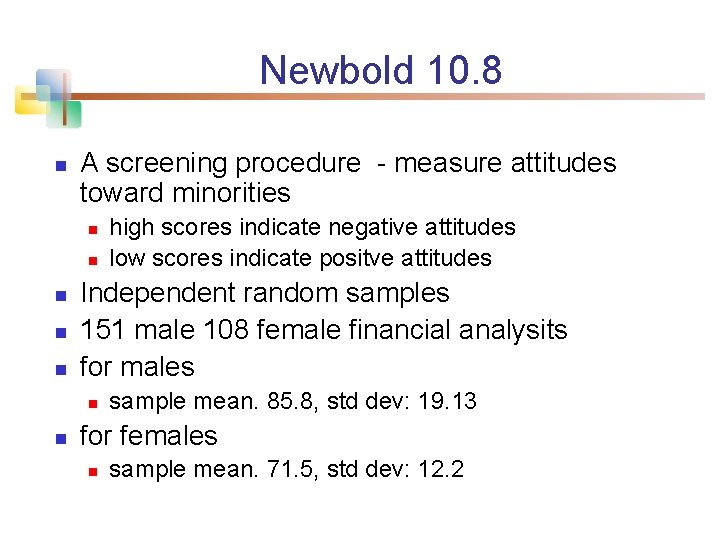 Newbold 10. 8 n A screening procedure - measure attitudes toward minorities n n