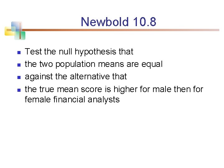 Newbold 10. 8 n n Test the null hypothesis that the two population means