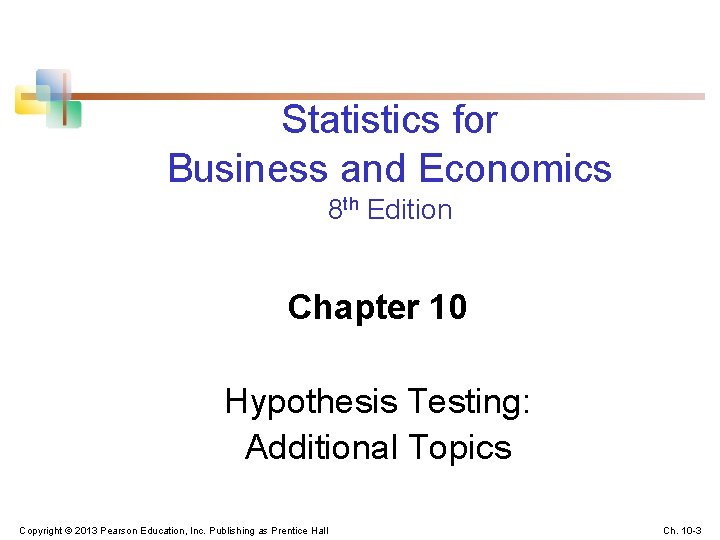 Statistics for Business and Economics 8 th Edition Chapter 10 Hypothesis Testing: Additional Topics