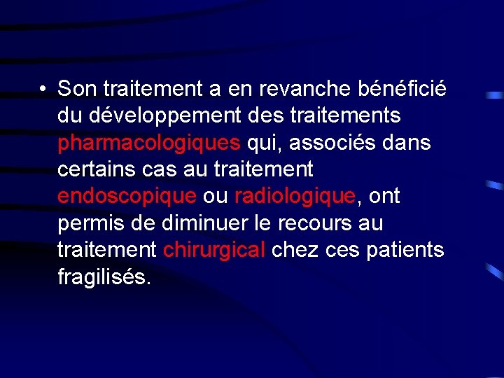  • Son traitement a en revanche bénéficié du développement des traitements pharmacologiques qui,