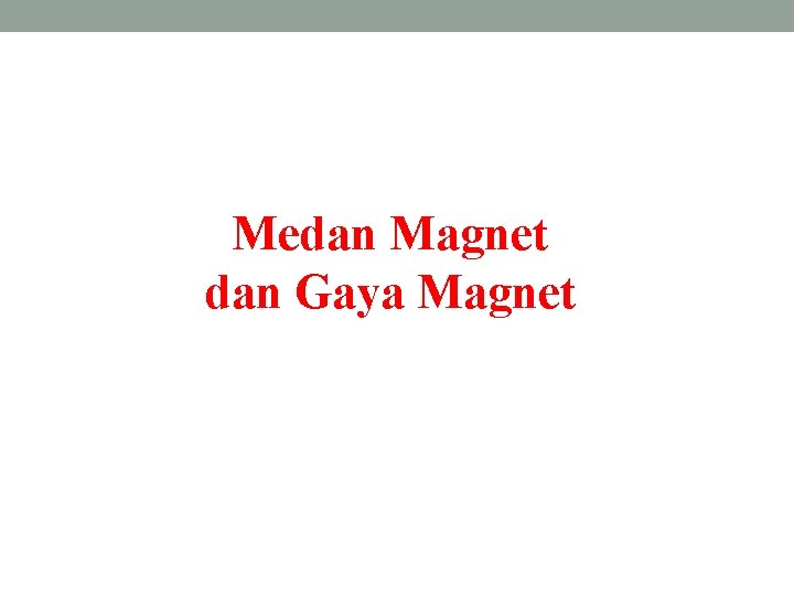 Medan Magnet dan Gaya Magnet 