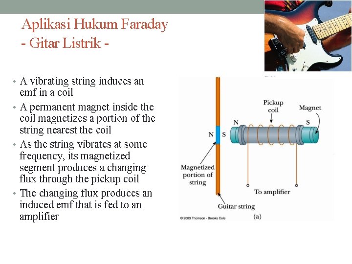 Aplikasi Hukum Faraday - Gitar Listrik • A vibrating string induces an emf in