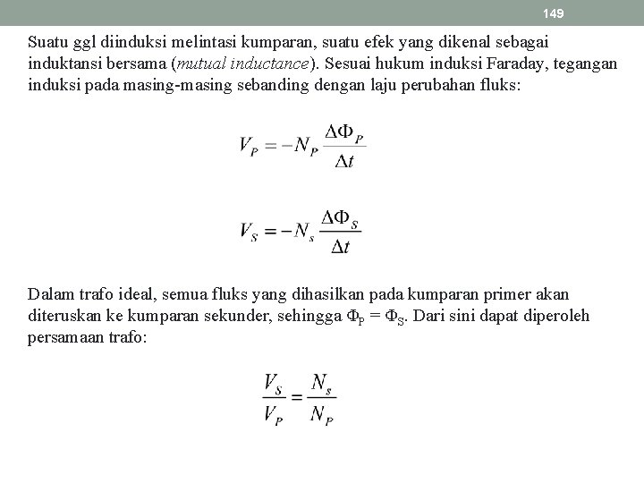 149 Suatu ggl diinduksi melintasi kumparan, suatu efek yang dikenal sebagai induktansi bersama (mutual