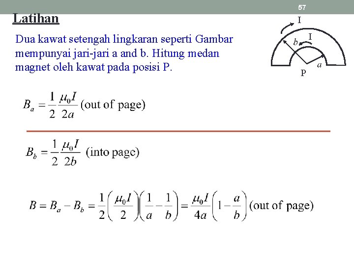 Latihan Dua kawat setengah lingkaran seperti Gambar mempunyai jari-jari a and b. Hitung medan